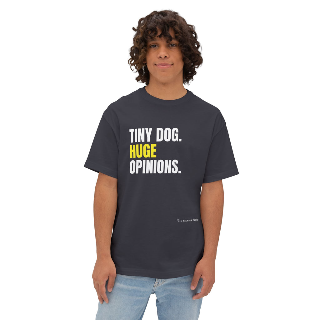 Tiny Dog Huge Opinions – Oversized Tee