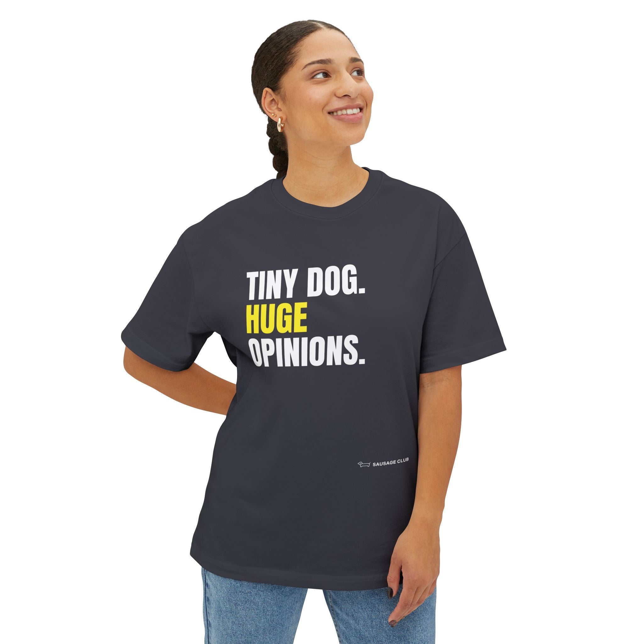 Tiny Dog Huge Opinions – Oversized Tee