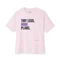 Tiny Legs Huge Plans – Oversized Tee